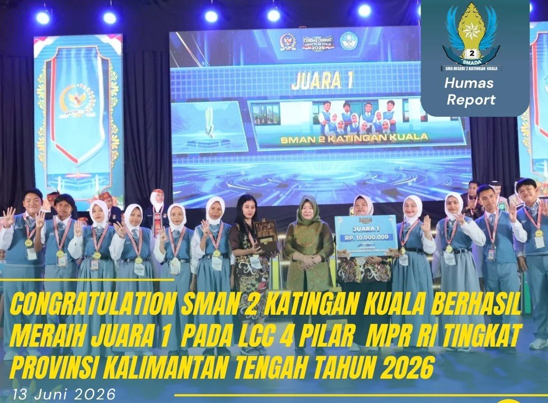 CONGRATULATION SMAN 2 KATINGAN KUALA BERHASIL MERAIH JUARA 1 PADA LCC 4 PILAR MPR RI TINGKAT PROVINSI KALIMANTAN TENGAH TAHUN 2026